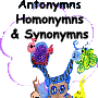 Antonym, Synonym, Homonym